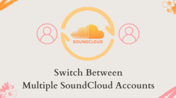 How to Switch Between Multiple SoundCloud Accounts in 1-Click? How to Switch Between Multiple SoundCloud Accounts in 1-Click?